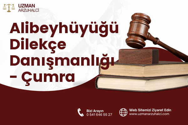 Alibeyhüyüğü Dilekçe Danışmanlığı - Çumra