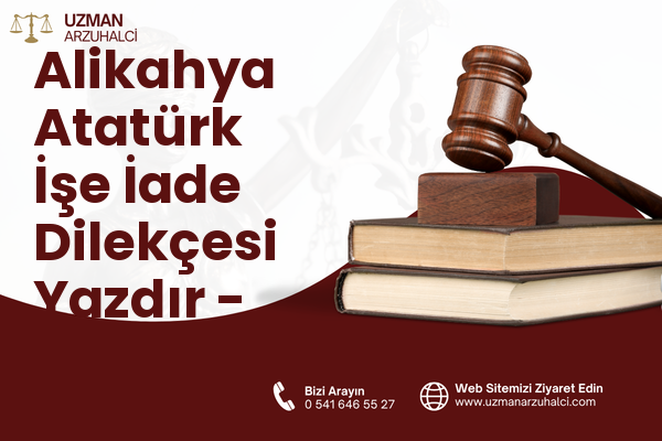 Alikahya Atatürk İşe İade Dilekçesi Yazdır - İzmit