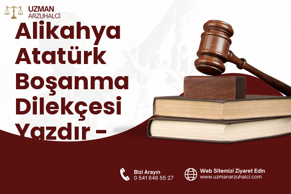 Alikahya Atatürk Boşanma Dilekçesi Yazdır - İzmit