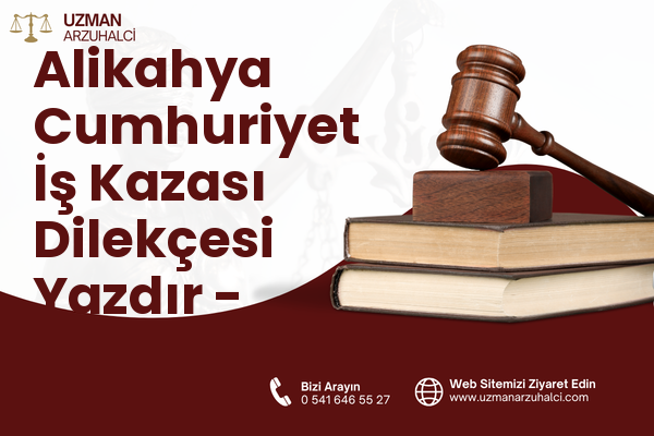 Alikahya Cumhuriyet İş Kazası Dilekçesi Yazdır - İzmit