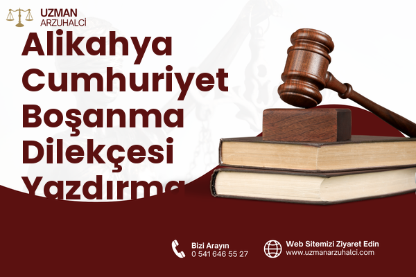 Alikahya Cumhuriyet Boşanma Dilekçesi Yazdırma - İzmit