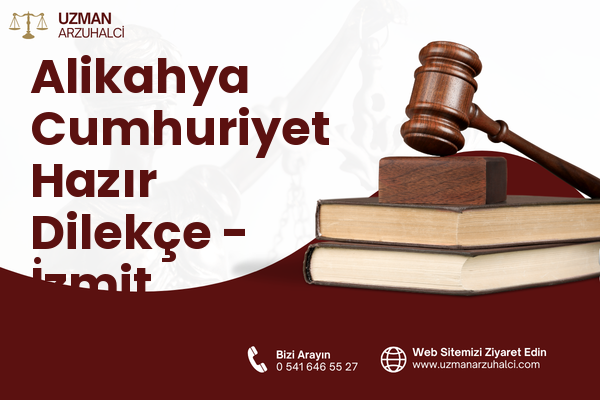 Alikahya Cumhuriyet Hazır Dilekçe - İzmit