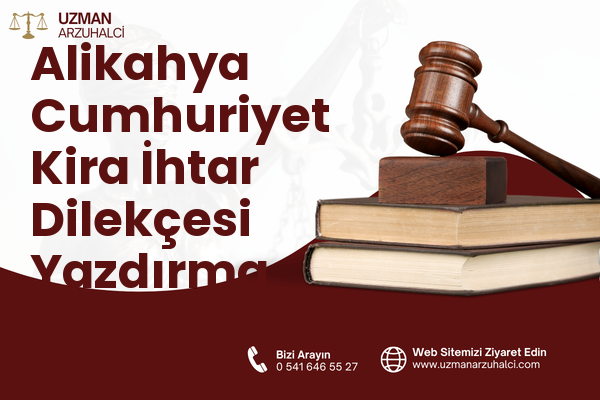 Alikahya Cumhuriyet Kira İhtar Dilekçesi Yazdırma - İzmit