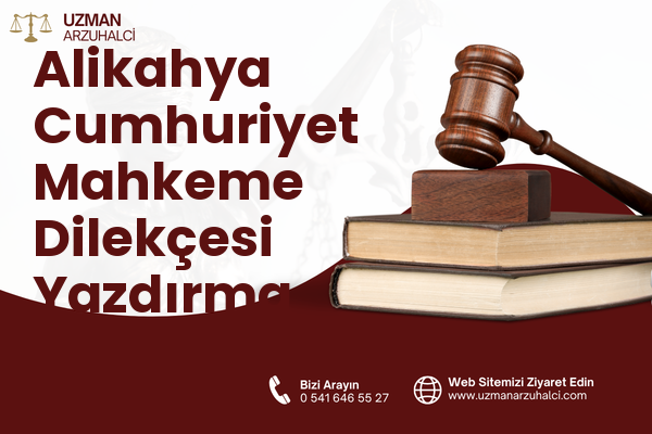 Alikahya Cumhuriyet Mahkeme Dilekçesi Yazdırma - İzmit