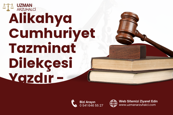 Alikahya Cumhuriyet Tazminat Dilekçesi Yazdır - İzmit