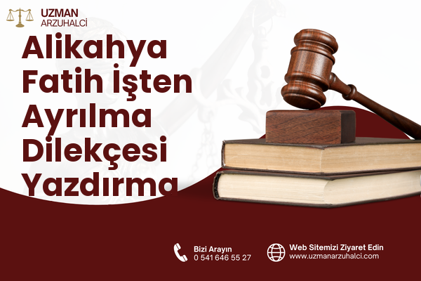 Alikahya Fatih İşten Ayrılma Dilekçesi Yazdırma - İzmit