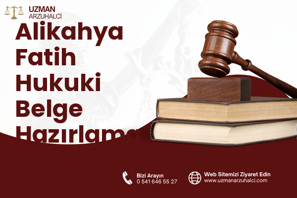 Alikahya Fatih Hukuki Belge Hazırlama - İzmit