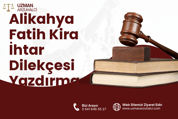 Alikahya Fatih Kira İhtar Dilekçesi Yazdırma - İzmit