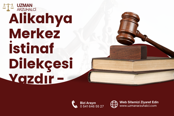 Alikahya Merkez İstinaf Dilekçesi Yazdır - İzmit