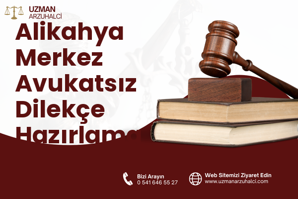 Alikahya Merkez Avukatsız Dilekçe Hazırlama - İzmit