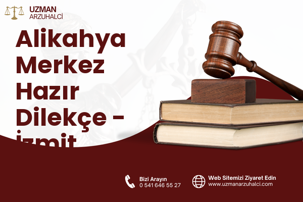 Alikahya Merkez Hazır Dilekçe - İzmit