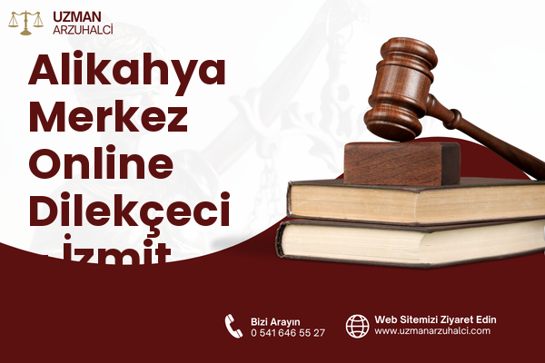 Alikahya Merkez Online Dilekçeci - İzmit