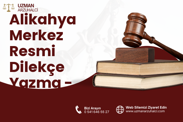 Alikahya Merkez Resmi Dilekçe Yazma - İzmit