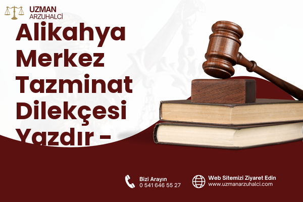 Alikahya Merkez Tazminat Dilekçesi Yazdır - İzmit