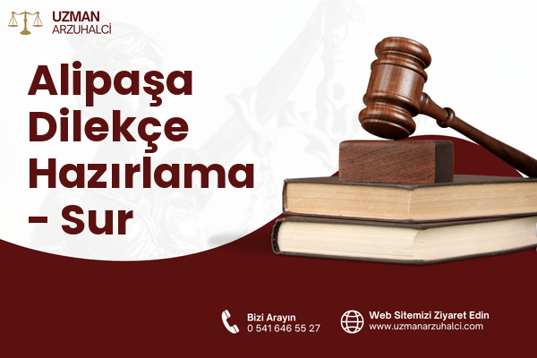 Alipaşa Dilekçe Hazırlama - Sur