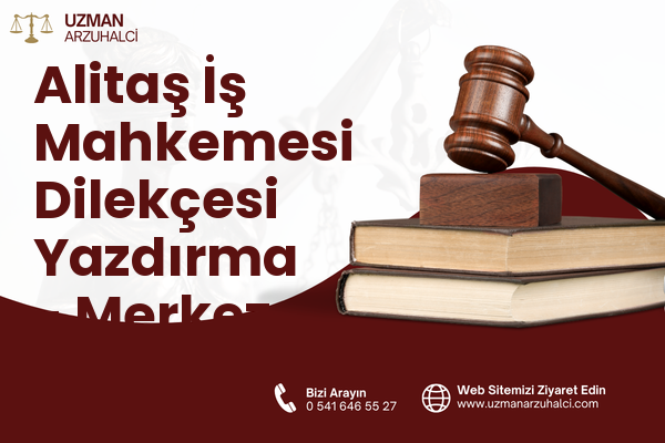 Alitaş İş Mahkemesi Dilekçesi Yazdırma - Merkez