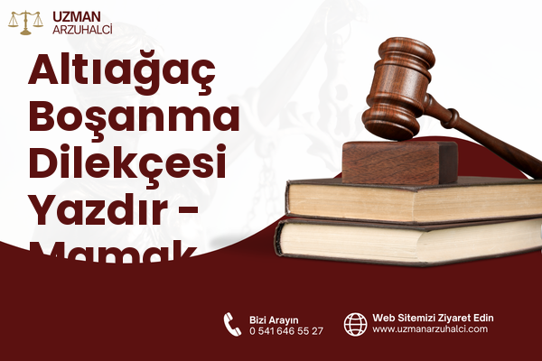 Altıağaç Boşanma Dilekçesi Yazdır - Mamak