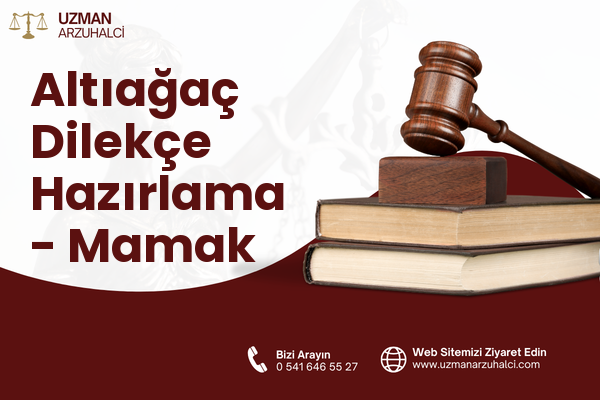 Altıağaç Dilekçe Hazırlama - Mamak