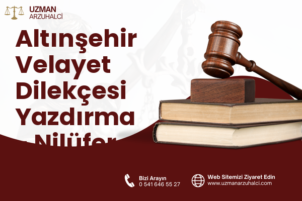 Altınşehir Velayet Dilekçesi Yazdırma - Nilüfer