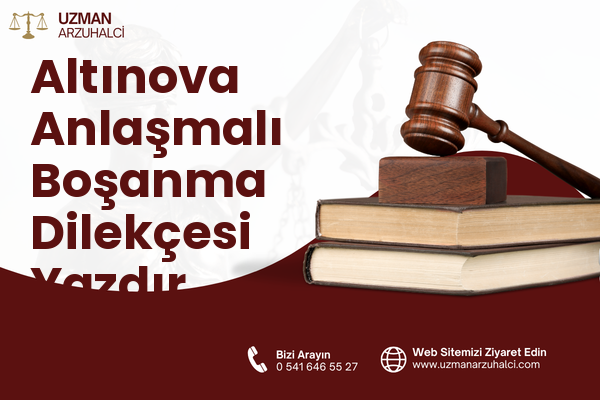 Altınova Anlaşmalı Boşanma Dilekçesi Yazdır
