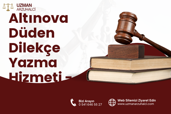 Altınova Düden Dilekçe Yazma Hizmeti - Kepez