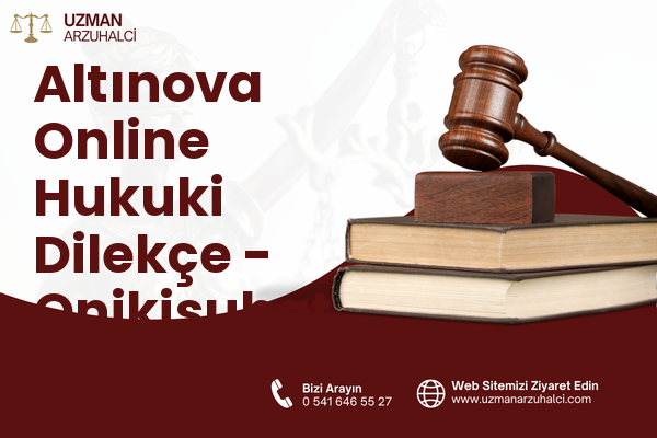 Altınova Online Hukuki Dilekçe - Onikişubat