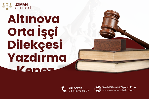 Altınova Orta İşçi Dilekçesi Yazdırma - Kepez