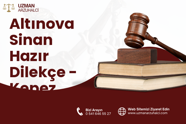 Altınova Sinan Hazır Dilekçe - Kepez