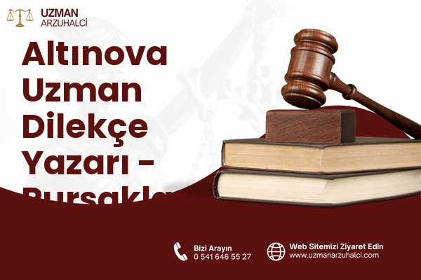 Altınova Uzman Dilekçe Yazarı - Pursaklar