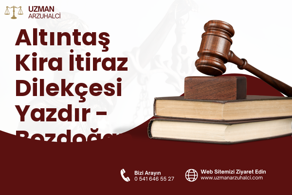 Altıntaş Kira İtiraz Dilekçesi Yazdır - Bozdoğan