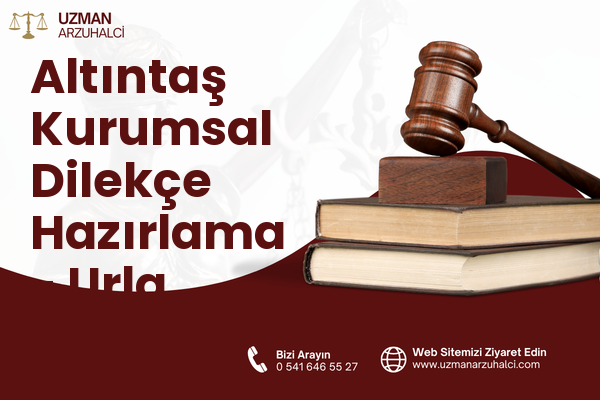 Altıntaş Kurumsal Dilekçe Hazırlama - Urla