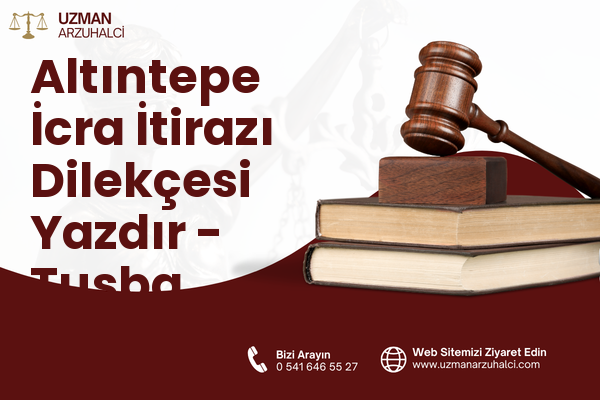 Altıntepe İcra İtirazı Dilekçesi Yazdır - Tuşba