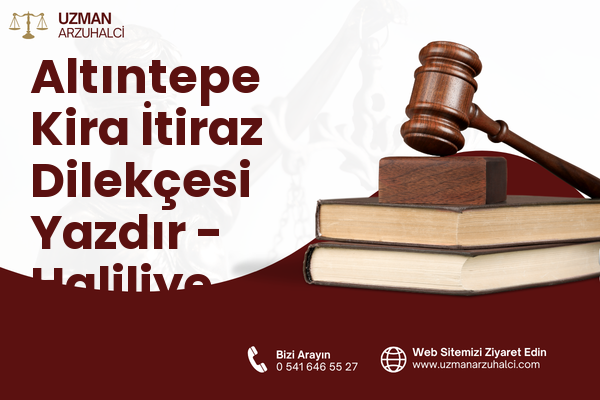 Altıntepe Kira İtiraz Dilekçesi Yazdır - Haliliye