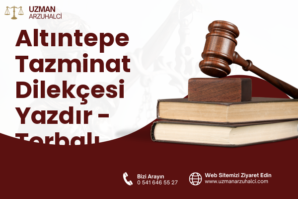 Altıntepe Tazminat Dilekçesi Yazdır - Torbalı