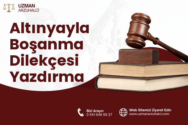 Altınyayla Boşanma Dilekçesi Yazdırma
