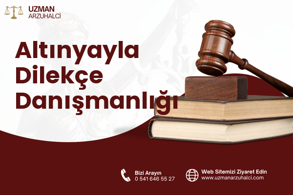 Altınyayla Dilekçe Danışmanlığı