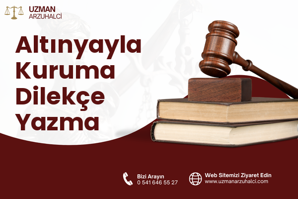 Altınyayla Kuruma Dilekçe Yazma