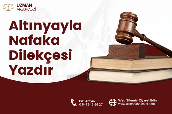 Altınyayla Nafaka Dilekçesi Yazdır