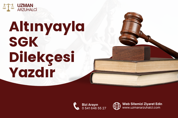 Altınyayla SGK Dilekçesi Yazdır