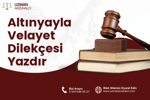 Altınyayla Velayet Dilekçesi Yazdır