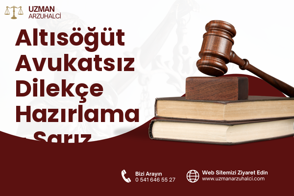 Altısöğüt Avukatsız Dilekçe Hazırlama - Sarız