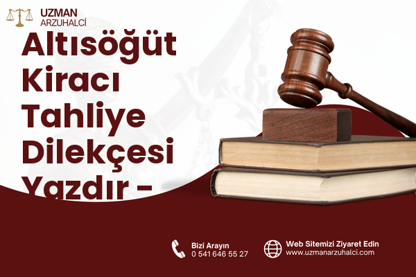Altısöğüt Kiracı Tahliye Dilekçesi Yazdır - Sarız