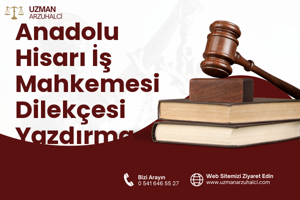 Anadolu Hisarı İş Mahkemesi Dilekçesi Yazdırma - Beykoz