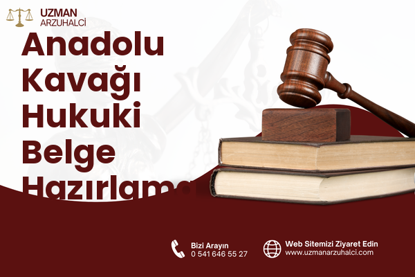 Anadolu Kavağı Hukuki Belge Hazırlama - Beykoz