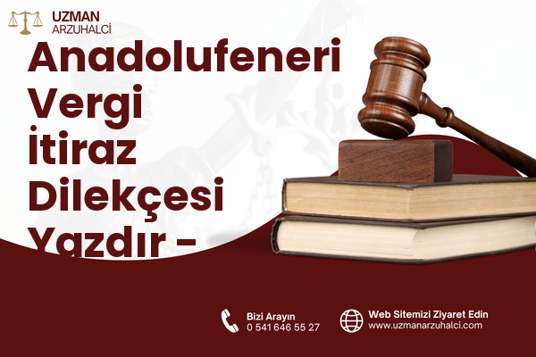 Anadolufeneri Vergi İtiraz Dilekçesi Yazdır - Beykoz