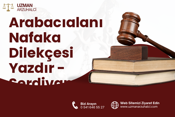 Arabacıalanı Nafaka Dilekçesi Yazdır - Serdivan