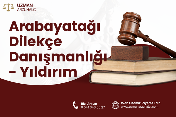 Arabayatağı Dilekçe Danışmanlığı - Yıldırım