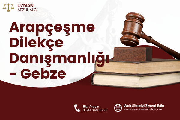 Arapçeşme Dilekçe Danışmanlığı - Gebze