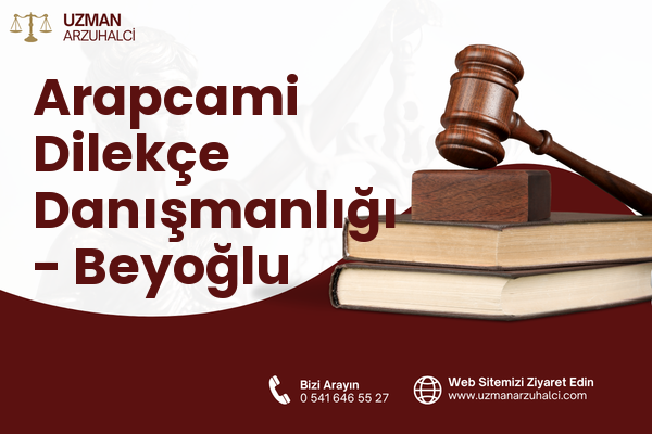Arapcami Dilekçe Danışmanlığı - Beyoğlu