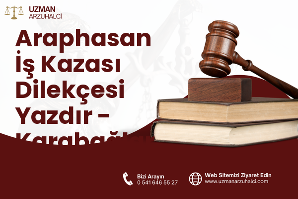 Araphasan İş Kazası Dilekçesi Yazdır - Karabağlar